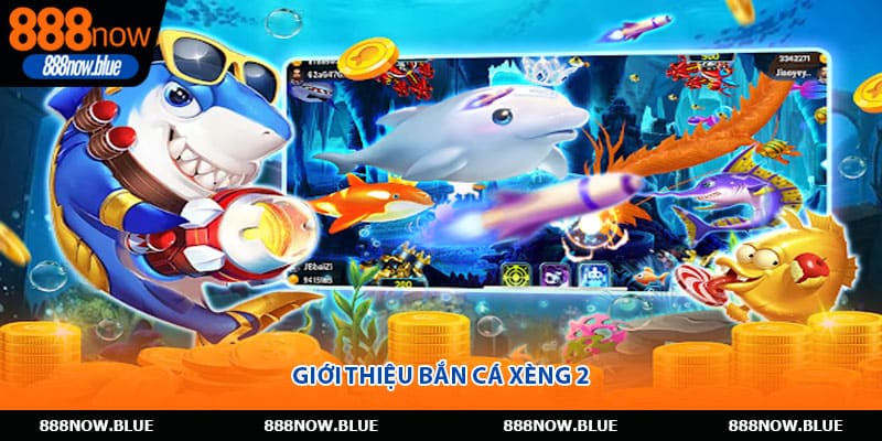 Giới thiệu bắn cá xèng 2