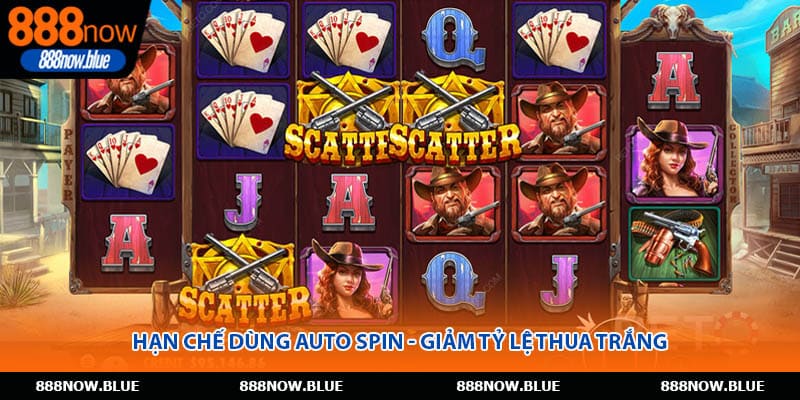 Hạn chế dùng Auto Spin - Giảm tỷ lệ thua trắng