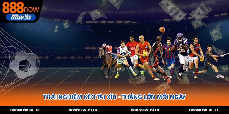Trải nghiệm kèo tài xỉu - Thắng lớn mỗi ngày