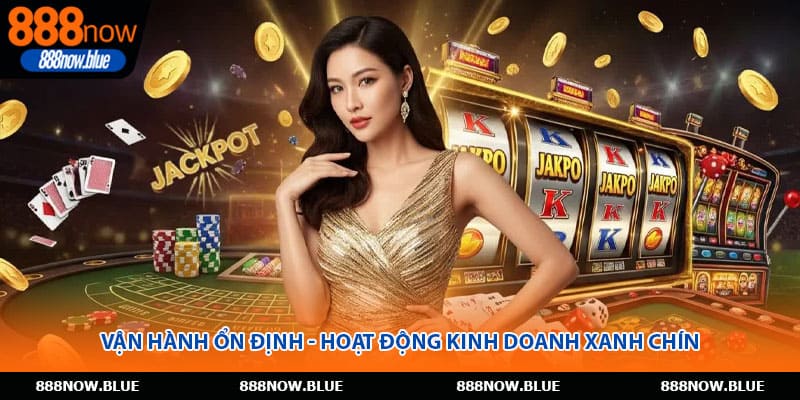 Vận hành ổn định - Hoạt động kinh doanh xanh chín